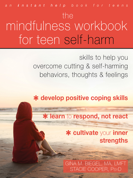 Title details for The Mindfulness Workbook for Teen Self-Harm by Gina M. Biegel - Available